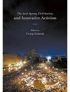 The Arab Spring, Civil Society, and Innovative Activism [Repost]