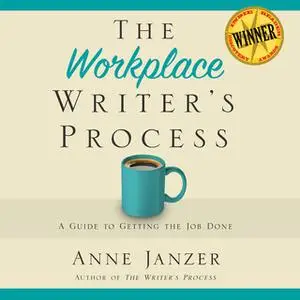 «The Workplace Writer's Process» by Anne Janzer