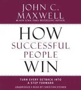 «How Successful People Win» by John C. Maxwell