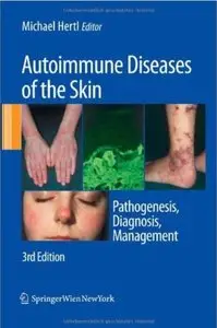 Autoimmune Diseases of the Skin: Pathogenesis, Diagnosis, Management, 3rd edition (repost)