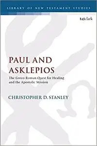 Paul and Asklepios: The Greco-Roman Quest for Healing and the Apostolic Mission