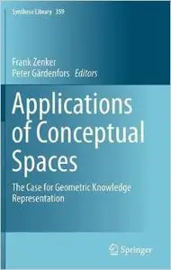 Applications of Conceptual Spaces: The Case for Geometric Knowledge Representation