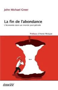 John Michael Greer, "La fin de l'abondance : L'économie dans un monde post-pétrole"