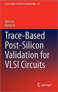 Trace-Based Post-Silicon Validation for VLSI Circuits (Repost)