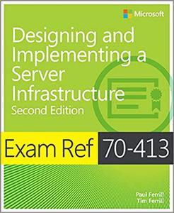 Exam Ref 70-413 Designing and Implementing a Server Infrastructure (Repost)