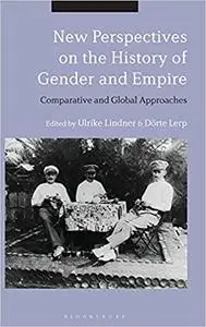 New Perspectives on the History of Gender and Empire: Comparative and Global Approaches