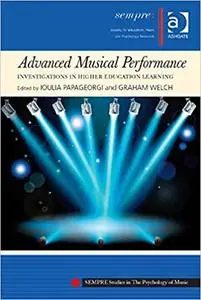 Advanced Musical Performance: Investigations in Higher Education Learning