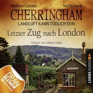 «Cherringham, Landluft kann tödlich sein - Folge 5: Letzter Zug nach London» by Matthew Costello,Neil Richards