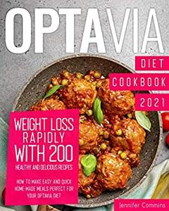 Optavia Diet Cookbook 2021: Weight Loss Rapidly with 200 Healthy and Delicious Recipes