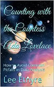 Counting with the Countess Ada Lovelace: How to Avoid Common Pitfalls in Data Analysis