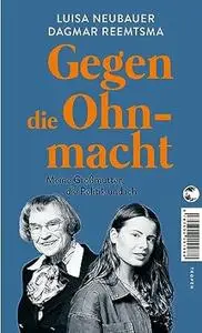 Gegen die Ohnmacht: Meine Großmutter, die Politik und ich