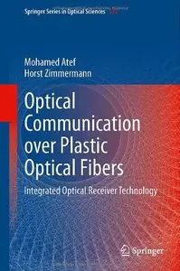 Optical Communication over Plastic Optical Fibers: Integrated Optical Receiver Technology (Springer Series in Optical Sciences)