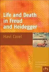 Life and Death in Freud and Heidegger (Contemporary Psychoanalytic Studies 6)