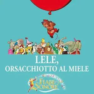 «Lele, orsacchiotto al miele» by VITTORIO PALTRINIERI (musiche),SILVERIO PISU (testi)