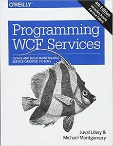 Programming WCF Services: Design and Build Maintainable Service-Oriented Systems (Repost)