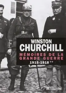 Winston Churchill, "Mémoires de la Grande Guerre 1915-1918"