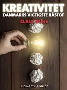 «Kreativitet - Danmarks vigtigste råstof» by Claus Buhl