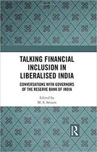 Talking Financial Inclusion in Liberalised India: Conversations with Governors of the Reserve Bank of India