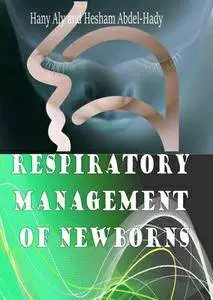 "Respiratory Management of Newborns" ed. by Hany Aly and Hesham Abdel-Hady