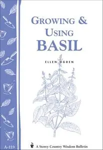 Growing & Using Basil: Storey's Country Wisdom Bulletin A-119 (Repost)