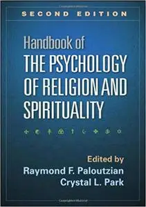 Handbook of the Psychology of Religion and Spirituality, Second Edition