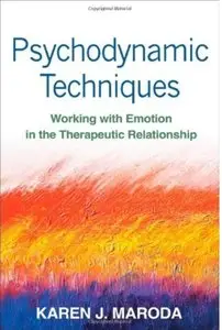 Psychodynamic Techniques: Working with Emotion in the Therapeutic Relationship [Repost]