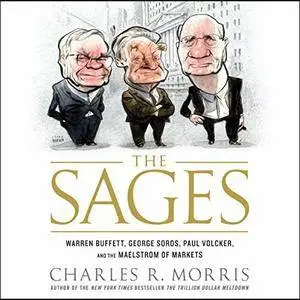 The Sages: Warren Buffett, George Soros, Paul Volcker, and the Maelstrom of Markets [Audiobook]