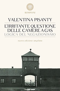 L'irritante questione delle camere a gas: Logica del negazionismo - Valentina Pisanty