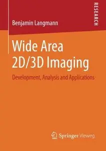 Wide Area 2D/3D Imaging: Development, Analysis and Applications