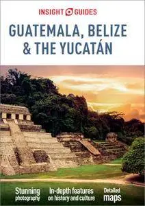Insight Guides Guatemala, Belize and Yucatan, 4th Edition