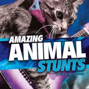 «Amazing Animal Stunts» by Lisa Simons