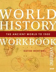 The World History Workbook The Ancient World to 1500