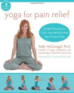 Yoga for Pain Relief: Simple Practices to Calm Your Mind and Heal Your Chronic Pain