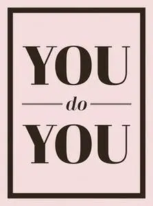 «You Do You: Quotes to Uplift, Empower and Inspire» by Summersdale Publishers