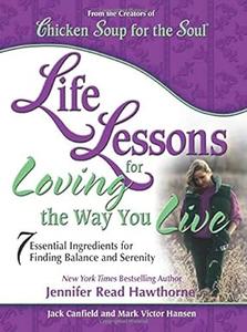 Life Lessons for Loving the Way You Live: 7 Essential Ingredients for Finding Balance and Serenity