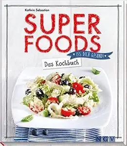 Superfoods: Das Kochbuch