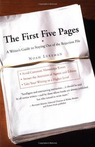 The First Five Pages: A Writer's Guide To Staying Out of the Rejection Pile (repost)