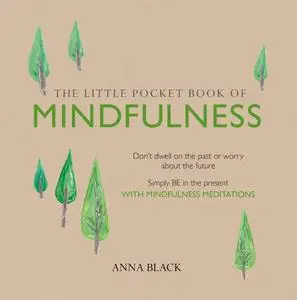 «The Little Pocket Book of Mindfulness» by Anna Black
