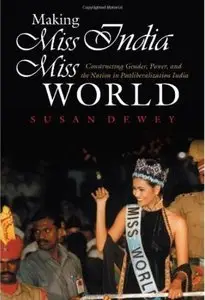Making Miss India Miss World: Constructing Gender, Power, and the Nation in Postliberalization India [Repost]