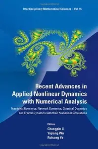 Recent Advances in Applied Nonlinear Dynamics with Numerical Analysis - Fractional Dynamics, Network Dynamics, Classical...