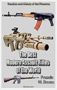 The Best Modern Assault Rifles of the World Part 1: History of the Firearms