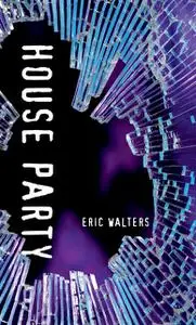 «House Party» by Eric Walters