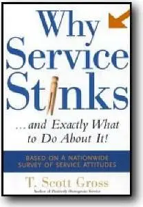 T. Scott Gross, «Why Service Stinks...and Exactly What to Do About It!»