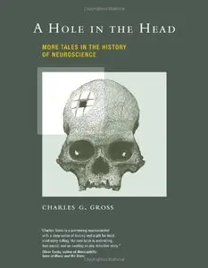 A Hole in the Head: More Tales in the History of Neuroscience