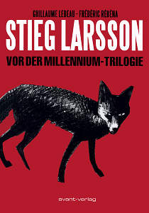 Stieg Larsson - Vor der Millennium-Trilogie