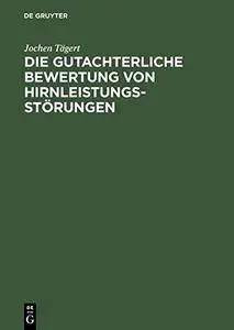 Die Gutachterliche Bewertung Von Hirnleistungsstorungen (German Edition)
