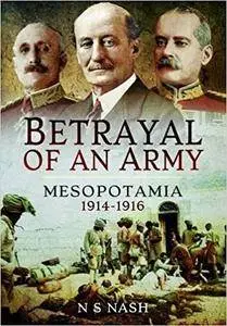 Betrayal of an Army: Mesopotamia 1914-1916