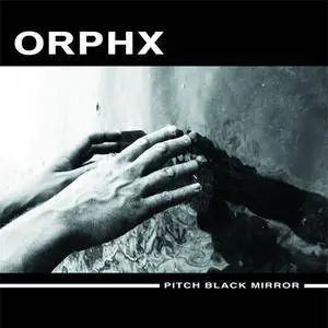 Orphx - Pitch Black Mirror (2016)