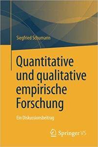 Quantitative und qualitative empirische Forschung: Ein Diskussionsbeitrag
