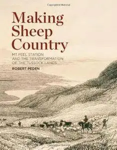 Making Sheep Country: Mt Peel Station and the Transformation of the Tussock Lands